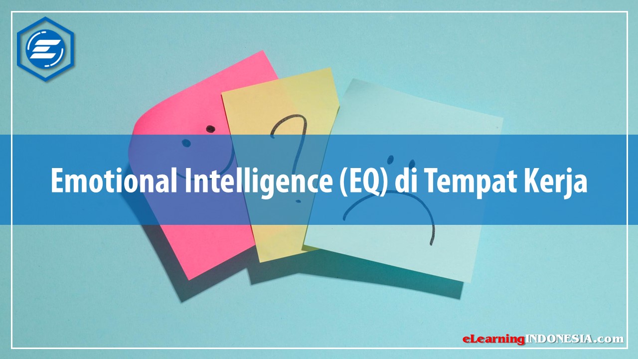 Emotional Intelligence (EQ) di Tempat Kerja