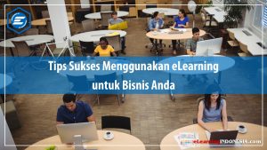 Tips Sukses Menggunakan eLearning